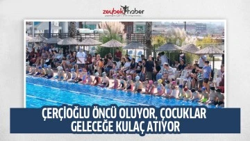ÇERÇİOĞLU ÖNCÜ OLUYOR, ÇOCUKLAR GELECEĞE KULAÇ ATIYOR