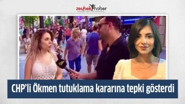 CHP’li Ökmen tutuklama kararına tepki gösterdi