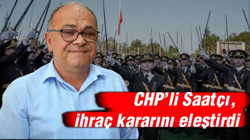 CHP’li Saatçı, ihraç kararını eleştirdi