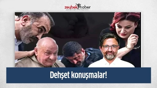 Dehşet konuşmalar!