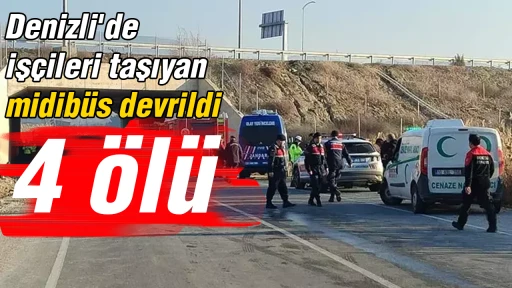 Denizli'de işçileri taşıyan midibüs devrildi; 4 ölü