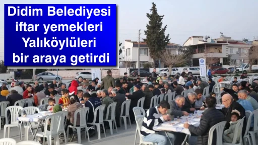 Didim Belediyesi iftar yemekleri Yalıköylüleri bir araya getirdi