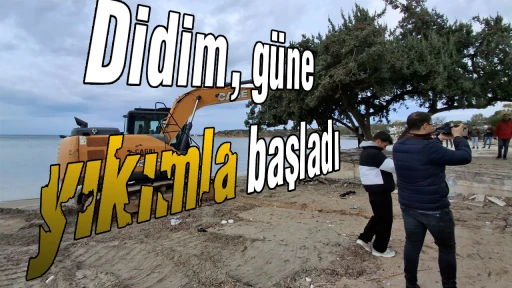 Didim, güne yıkımla başladı