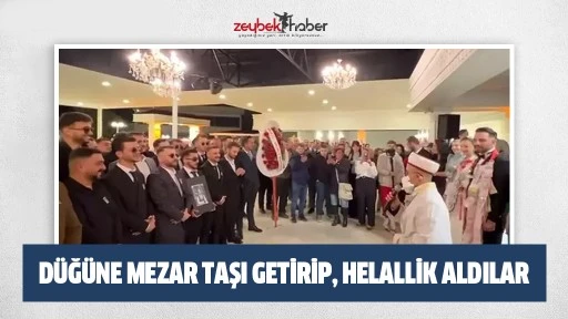 Düğüne mezar taşı getirip, helallik aldılar