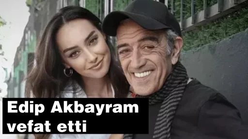 Edip Akbayram vefat etti