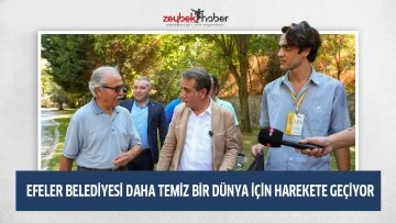 EFELER BELEDİYESİ DAHA TEMİZ BİR DÜNYA İÇİN HAREKETE GEÇİYOR