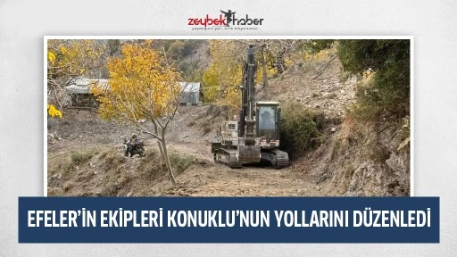 EFELER’İN EKİPLERİ KONUKLU’NUN YOLLARINI DÜZENLEDİ