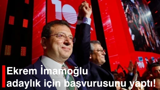 Ekrem İmamoğlu adaylık için başvurusunu yaptı!