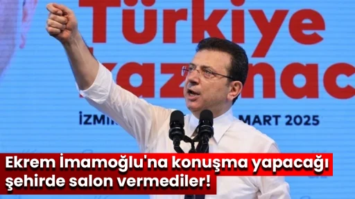 Ekrem İmamoğlu'na konuşma yapacağı şehirde salon vermediler!