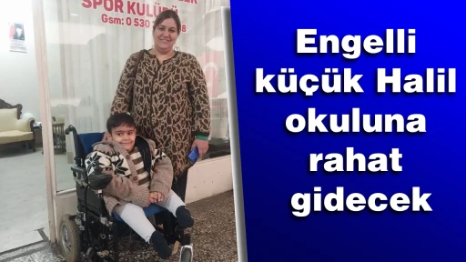 Engelli küçük Halil okuluna rahat gidecek