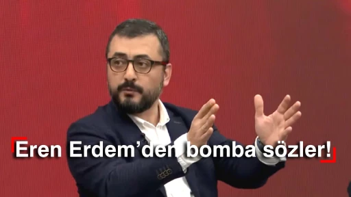 Eren Erdem’den bomba sözler!