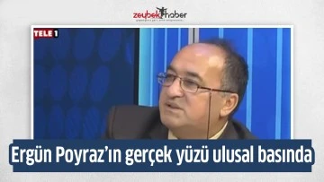 Ergün Poyraz’ın gerçek yüzü ulusal basında