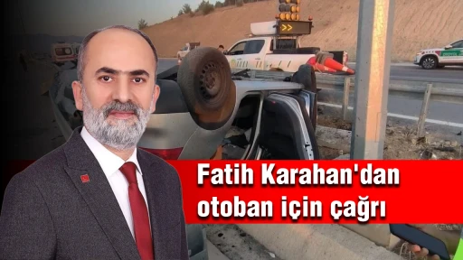 Fatih Karahan'dan otoban için çağrı