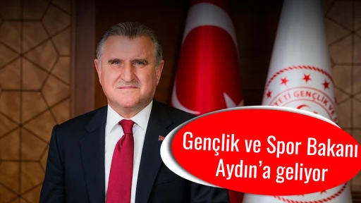 Gençlik ve Spor Bakanı Aydın’a geliyor