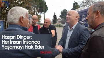 Hasan Dinçer: Her İnsan İnsanca Yaşamayı Hak Eder