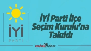 İYİ Parti İlçe Seçim Kurulu'na Takıldı