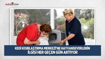 KEDİ KISIRLAŞTIRMA MERKEZİ’NE HAYVANSEVERLERİN İLGİSİ HER GEÇEN GÜN ARTIYOR