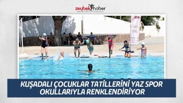 KUŞADALI ÇOCUKLAR TATİLLERİNİ YAZ SPOR OKULLARIYLA RENKLENDİRİYOR