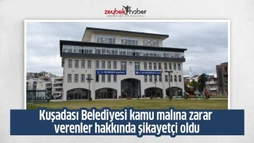 Kuşadası Belediyesi kamu malına zarar verenler hakkında şikayetçi oldu