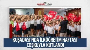 KUŞADASI’NDA İLKÖĞRETİM HAFTASI COŞKUYLA KUTLANDI