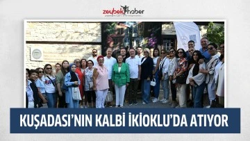 KUŞADASI’NIN KALBİ İKİOKLU’DA ATIYOR