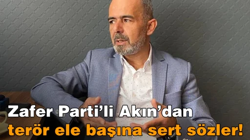 Zafer Parti’li Akın’dan terör ele başına sert sözler! “İtlerin lideriyle muhatap olunmaz”