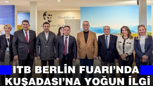 ITB BERLİN FUARI’NDA KUŞADASI’NA YOĞUN İLGİ