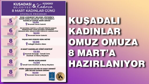 KUŞADALI KADINLAR OMUZ OMUZA 8 MART’A HAZIRLANIYOR 