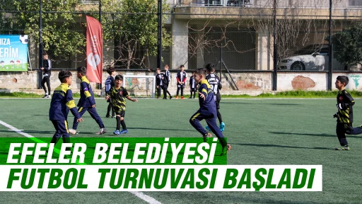 EFELER BELEDİYESİ FUTBOL TURNUVASI BAŞLADI