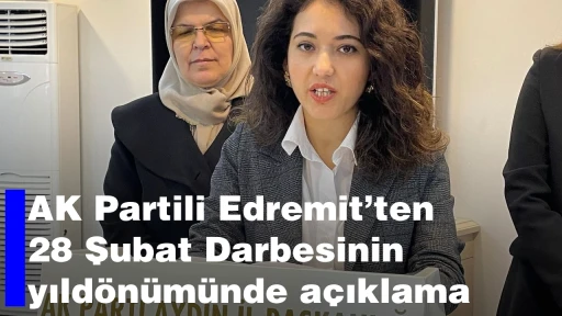 AK Partili Edremit’ten 28 Şubat Darbesinin yıldönümünde açıklama