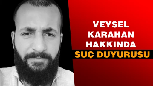 VEYSEL KARAHAN HAKKINDA SUÇ DUYURUSU