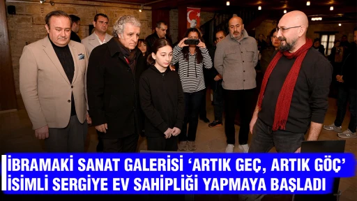 İBRAMAKİ SANAT GALERİSİ ‘ARTIK GEÇ, ARTIK GÖÇ’ İSİMLİ SERGİYE EV SAHİPLİĞİ YAPMAYA BAŞLADI