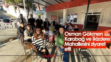Osman Gökmen Karabağ ve İkizdere Mahallesini ziyaret etti