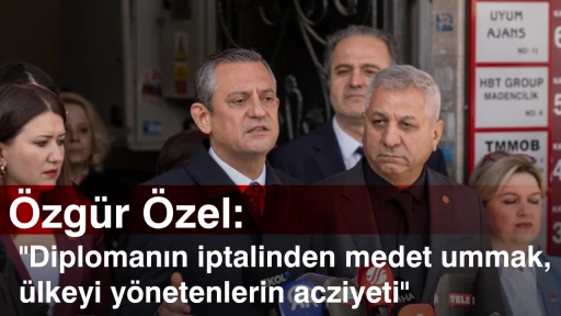 Özgür Özel: Diplomanın iptalinden medet ummak, ülkeyi yönetenlerin acziyeti