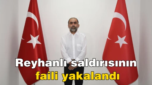 Reyhanlı saldırısının faili yakalandı