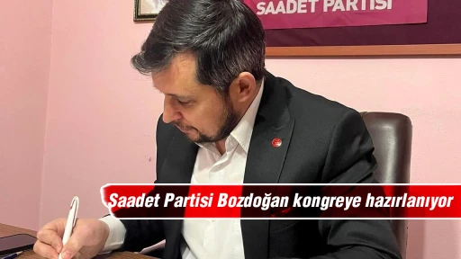 Saadet Partisi Bozdoğan kongreye hazırlanıyor