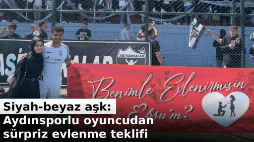 Siyah-beyaz aşk: Aydınsporlu oyuncudan sürpriz evlenme teklifi