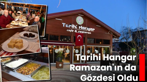 Tarihi Hangar Ramazan'ın da Gözdesi Oldu