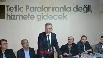 Tetik: Paralar ranta değil, hizmete gidecek